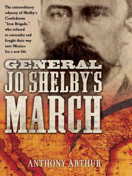 Title details for General Jo Shelby's March by Anthony Arthur - Available